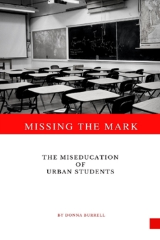 Paperback Missing The Mark: The Miseducation of Urban Students Book