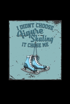 Paperback I didnt choose Figure skating it chose me: 6x9 FIGURE SKATING - blank with numbers paper - notebook - notes Book