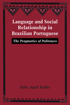 Paperback Language and Social Relationship in Brazilian Portuguese: The Pragmatics of Politeness Book