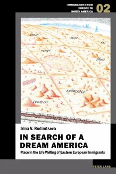 In Search of a Dream America: Place in the Life Writing of Eastern European Immigrants