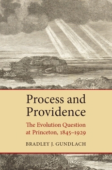 Paperback Process and Providence: The Evolution Question at Princeton, 1845-1929 Book