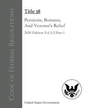 Paperback Code of Federal Regulations Title 38 Pensions, Bonuses, and Veterans' Relief 2020 Edition Volume 2/2 Part 1 Book
