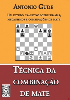 Paperback Técnica da Combinação de Mate: Um estudo exaustivo sobre tramas, mecanismos e combinações de mate [Portuguese] Book