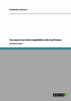 Paperback Konzept einer Internetplattform für Golfreisen [German] Book