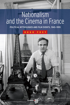 Paperback Nationalism and the Cinema in France: Political Mythologies and Film Events, 1945-1995 Book