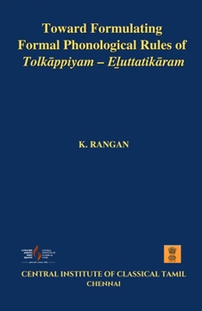 Paperback Toward Formulating Formal Phonological Rules of Tolk&#257;ppiyam - E&#7739;uttatik&#257;ram Book