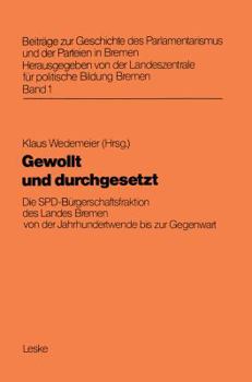 Paperback Gewollt Und Durchgesetzt: Die Spd-Bürgerschaftsfraktion Des Landes Bremen Von Der Jahrhundertwende Bis Zur Gegenwart [German] Book