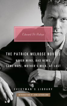 Hardcover The Patrick Melrose Novels: Never Mind, Bad News, Some Hope, Mother's Milk, at Last Book