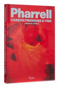 Hardcover Pharrell: Carbon, Pressure & Time: A Book of Jewels Book