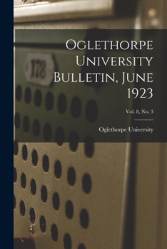 Paperback Oglethorpe University Bulletin, June 1923; Vol. 8, No. 3 Book