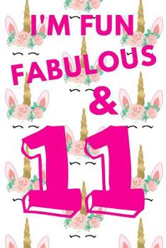 I'm Fun Fabulous & 11: Unicorn Crowns - Eleven 11 Yr Old Girl Journal Ideas Notebook - Gift Idea for 11th Happy Birthday Present Note Book Preteen ... Stocking Stuffer Filler (Card Alternative)