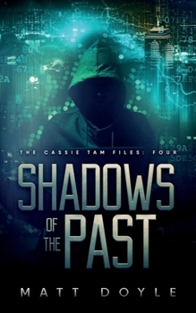 Shadows of the Past (The Cassie Tam Files) - Book #4 of the Cassie Tam Files