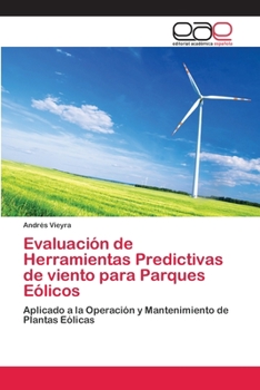 Evaluación de Herramientas Predictivas de viento para Parques Eólicos: Aplicado a la Operación y Mantenimiento de Plantas Eólicas