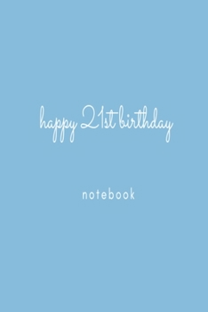 Happy 21st Birthday Notebook: Blue birthday celebration lined paperback jotter