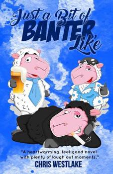 Paperback Just a Bit of Banter, Like: A heartwarming, feel-good novel with plenty of laugh out loud moments Book