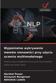 Wyjasnialne wykrywanie memów nienawisci przy uzyciu uczenia multimodalnego (Polish Edition)