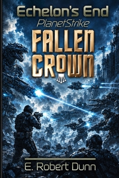 Echelon's End: PlanetStrike 2: Fallen Crown