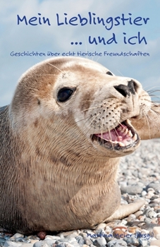 Paperback Mein Lieblingstier ... und ich: Geschichten über echt tierische Freundschaften [German] Book