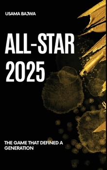 All-Star 2025: The Game That Defined a Generation