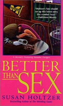 Better Than Sex: A Mystery Featuring Anneke Haagen - Book #7 of the Anneke Haagen