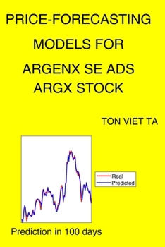Paperback Price-Forecasting Models for Argenx Se Ads ARGX Stock Book