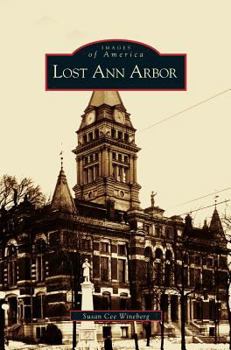 Lost Ann Arbor - Book  of the Images of America: Michigan