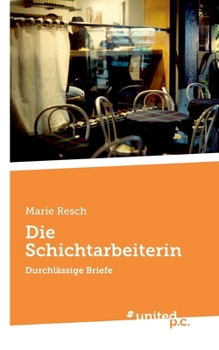 Paperback Die Schichtarbeiterin: Durchlässige Briefe [German] Book