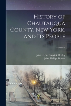 Paperback History of Chautauqua County, New York, and Its People; Volume 1 Book