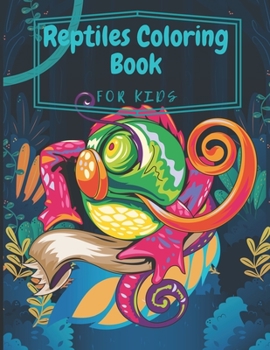 Reptiles Coloring Book for Kids: Animal Coloring Book With Animal Names for Toddler to Learn and Discover new Species