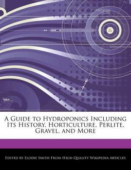 Paperback A Guide to Hydroponics Including Its History, Horticulture, Perlite, Gravel, and More Book