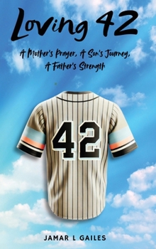 Hardcover Loving 42: A Mother's Prayer, A Son's Journey, A Father's Strength Book