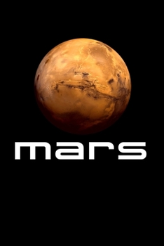 Paperback Mars: Solar System Planet Mars Notebook Space Travel Science Astronomy Journal For Astronomer Marsian Galaxy Exploration Mem Book