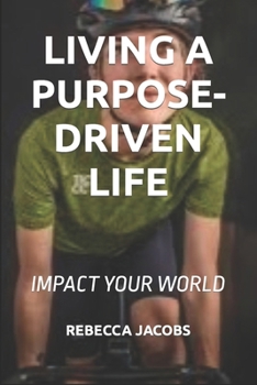 Paperback Living a Purpose-Driven Life: Impact Your World Book