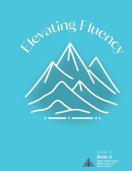 Paperback Elevating Fluency: Grade 2+ Book 4 Other Vowel Teams, Diphthongs, and Silent Letters Book