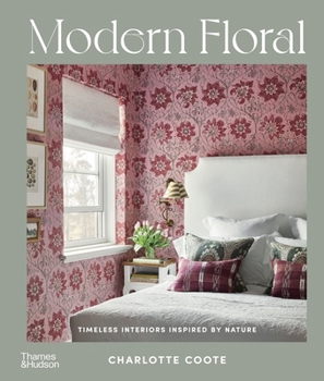 Hardcover Modern Floral: Timeless Interiors Inspired by Nature Book