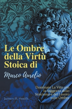 Paperback Le Ombre della Virtù Stoica di Marco Aurelio [Italian] Book