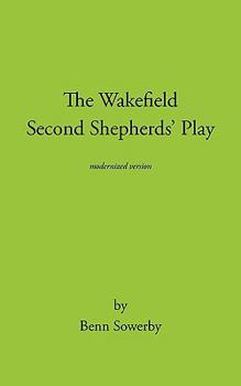 Paperback The Wakefield Second Shepherds Play: From the Towneley Cycle - Modernised Edition Book