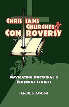 Paperback Christians, Churches & Controversy: Navigating Doctrinal & Personal Clashes Book