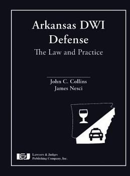 Hardcover Arkansas Dwi Defense: The Law and Practice Book