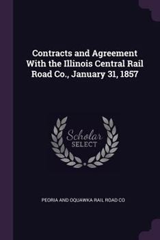 Paperback Contracts and Agreement With the Illinois Central Rail Road Co., January 31, 1857 Book