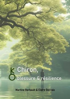 Paperback Chiron, blessure & résilience (French Edition) [French] Book