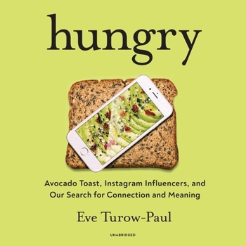 Audio CD Hungry Lib/E: Avocado Toast, Instagram Influencers, and Our Search for Connection and Meaning Book
