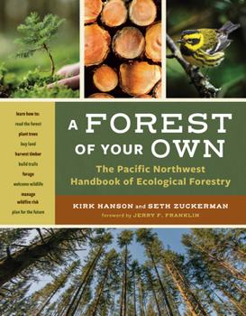 Paperback A Forest of Your Own: The Pacific Northwest Handbook of Ecological Forestry Book