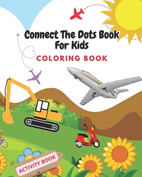 Connect The Dots Book For Kids: Activity Book, Coloring Book