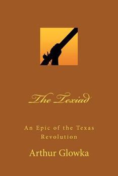 Paperback The Texiad: An Epic of the Texas Revolution Book