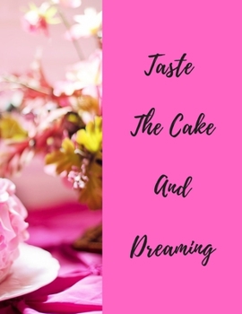TASTE THE CAKE AND DREAMING: Best Cak Recipes CookBook (2020): 10 Cak Recipes delicious for Your Family, 40 Pages, Perfect Design (8.5×11) , Glossy Finish.