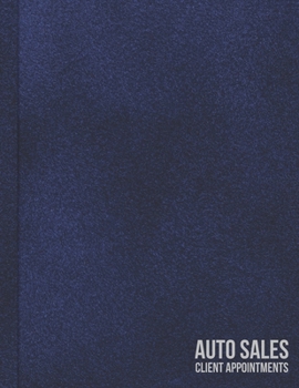 Paperback Undated Automotive Sales Commission Tracker and Client Appointment Log: Planner For Car Salesperson, Desk Managers, Finance and Business Development C Book