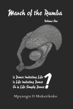 Paperback March of the Rumba: Is Dance Imitating Life? Is Life Imitating Dance? Or is Life Simply Dance? Book