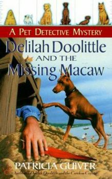 Delilah Doolittle and the Missing Macaw (Pet Detective, #4) - Book #4 of the Pet Detective