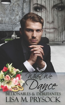 When We Dance - Book #1 of the Billionaires & Debutantes